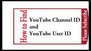 How to Find YouTube User ID and Channel ID?