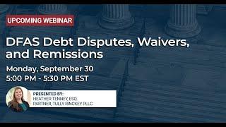 DFAS Debt Disputes, Waives, and Remissions | Tully Rinckey PLLC