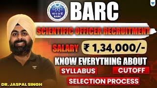 BARC Scientific Officer Recruitment| Salary - 1,34,000 | Selection Process | Syllabus Cutoff