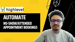 How To Handle No-Show/Attended Appointment Bookings in GoHighLevel...AUTOMATICALLY 