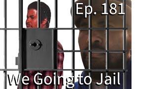 Ep. 181 The First Time Bro and I Got Arrested