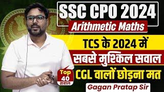 SSC CPO 2024 Arithmetic Maths Top 40 Questions By Gagan Pratap Sir #ssc #cpo #ssccpo #ssccgl #cgl