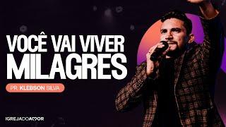 VOCÊ VAI VIVER MILAGRES | Pr. Klebson Silva - Igreja do Amor