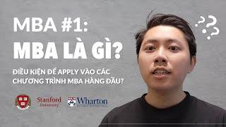 MBA #1: MBA là gì? Điều kiện để apply vào những chương trình MBA hàng đầu