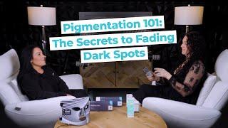 Pigmentation 101: The Secrets to Fading Dark Spots