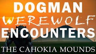 A TERRIFYING DOGMAN ENCOUNTER | THE CAHOKIA MOUNDS (WE DISPATCHED THE CREATURE!)