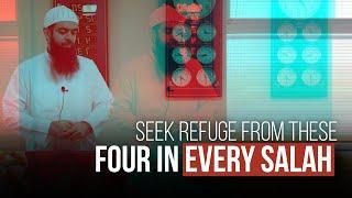 Seek Refuge From These 4 In Every Salah | Ustaadh Abu Ibraheem Hussnayn