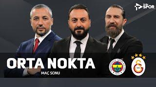 Fenerbahçe 1-3 Galatasaray | Orta Nokta - Erkut Öztürk & Erman Özgür & İlhan Mansız