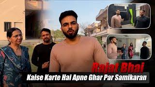 Rajat Bhai Kaise Karte Hai Apne Ghar Par Samikaran | Rajat Dalal |