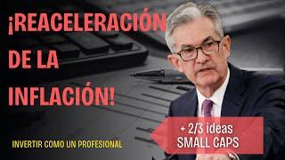 REACELERACIÓN DE LA ​ INFLACIÓN EN USA | ANALIZAMOS 2/3  ACCIONES SMALL CAPS