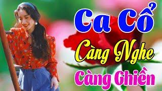 Vừa Nằm Vừa Nghe Ca Cổ Cải Lương Ru Ngủ - Ca Cổ Cải Lương Xưa CÀNG NGHE CÀNG GHIỀNCa Cổ Tân Thời