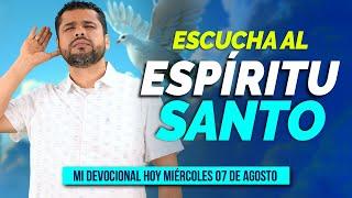 MI DEVOCIONAL HOY MIÉRCOLES 7 DE AGOSTO 2024 - ATIENDE A LA VOZ DEL ESPÍRITU SANTO (JUAN 16:13)