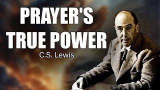 Can Prayer Change Your Life? C.S. Lewis on the Power and Mystery of Prayer