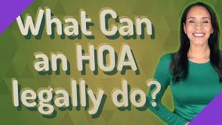 What Can an HOA legally do?