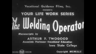 1940s Vocational Guidance Film: The Welding Operator - 1942 - CharlieDeanArchives / Archival Footage