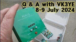 Q & A with VK3YE : 8 - 9 July 2024