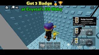 Got 3 Badge  at Crystal's IQ Obby