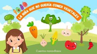 Cuentos infantiles - La niña que no quería comer vegetales - Cuentos maravillosos