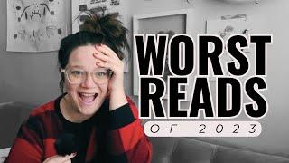 Worst Reads of 2023 | Books I Hated