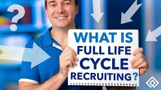 What is Full Life Cycle Recruiting?