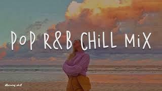 Pop Rnb Chill Mix  Chill Songs  Playlist  Best Chill Songs Music Mix  English Chill Mix Playlist