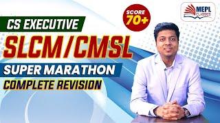 CS Executive - SLCM/CMSL | SUPER MARATHON | MEPL- Mohit Agarwal