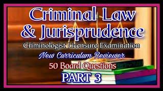 PART 3 | CRIMINAL LAW & JURISPRUDENCE | CRIMINOLOGIST LICENSURE EXAM | NEW CURRICULUM REVIEWER | CLE