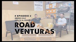 #ROADVENTURAS | EL PODCAST | Episodio 2 | ANDRES SILE