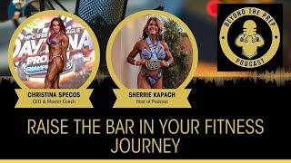 Raise the Bar in Your Fitness Journey with Christina Specos