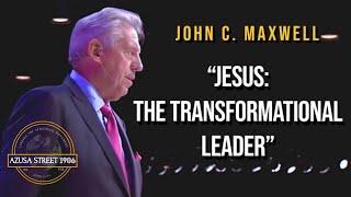 Dr. John C. Maxwell "JESUS: THE TRANSFORMATIONAL LEADER"
