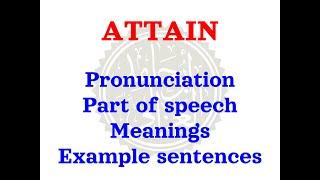 How to pronounce ATTAIN | Meaning of ATTAIN and usage (with examples).