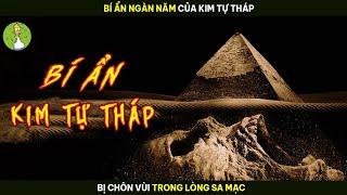 [Review Phim] Bí Ẩn Hàng Ngàn Năm Của Kim Tự Tháp Cổ Đại Bị Chôn Vùi Tròng Lòng Sa Mạc