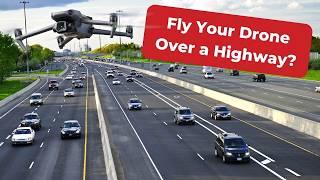 Can I Fly My Drone Over A Highway?