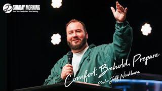 "Comfort, Behold, Prepare" - Pastor Jeff Needham | Dwelling Place Church (Houston, TX)