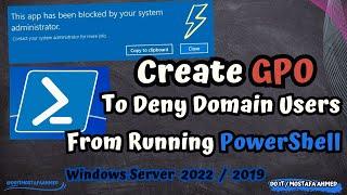 Create GPO to Deny Domain Users From Running PowerShell | Windows Server 2022 / 2019 #doit_mostafa