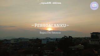 Persoalanku || Regina Dwi Setiawan