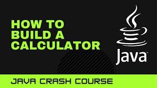 Java Crash Course: Build a Calculator