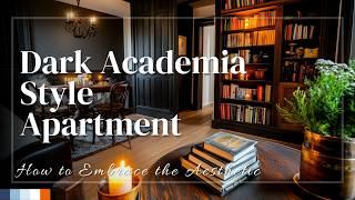 Dark Academia Style for Your Apartment: How to Embrace the Aesthetic