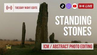 Standing Stones - ICM Photo Edits | Tuesday Night Edits - Ep 286