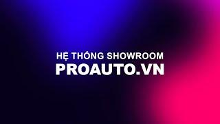 HỆ THỐNG SHOWROOM CỦA PROAUTO.VN #proauto #proautovn