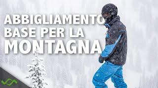 Come ci si veste in montagna? guida all'abbigliamento base per SCI / SNOWBOARD