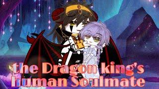 The Dragon king's Human Soulmate || Gay || gcmm || Enjoy 
