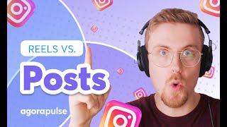 Instagram Reels vs. Instagram Posts: Which content type drives more views?