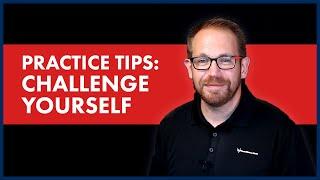 60 Second Music Practice Tips - Keep Challenging Yourself