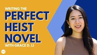 Writing The Perfect Heist Novel With Grace D. Li