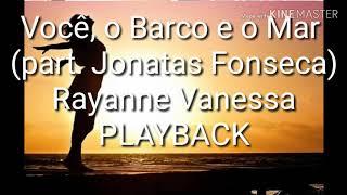 Você, o Barco e o Mar (part. Jonatas Fonseca)  Rayanne Vanessa  PLAYBACK