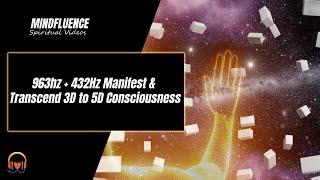 963hz & 432Hz Manifest And Transcend 3D to 5D Consciousness