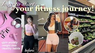 HOW TO START YOUR FITNESS JOURNEY: tips to work out consistently , diet change, gym anxiety, & more!