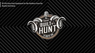 Built To Hunt by Huntin' Fool - EP 193: Gear Fool, Equipment for the Outdoors from the Huntin'...