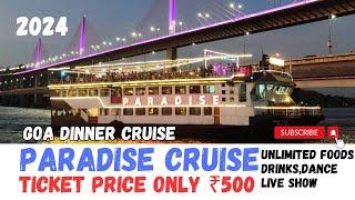 Paradise Cruise Ticket Price 500₹ only  || Dinner Cruise Goa 2024.